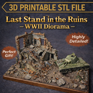 “Last Stand in the Ruins” — WWII Diorama | STL File for 3D Printing | Instant Download
